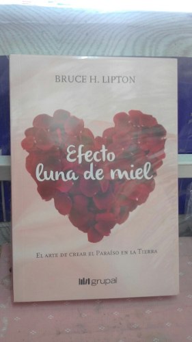 Efecto Luna De Miel Bruce Lipton Ed Grupal