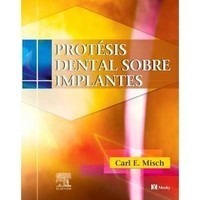 Libro Prótesis Dental Sobre Implantes - Carl E. Misch