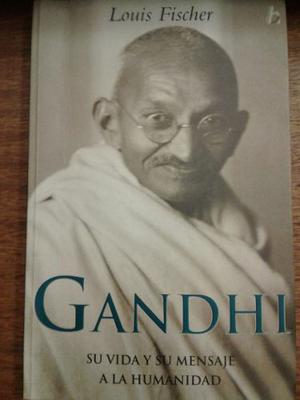 Gandhi Louis Fischer Su Vida Su Mensaje
