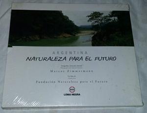 Argentina Naturaleza Para El Futuro Zimmermann (fotografía)