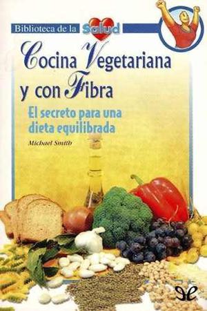 Cocina Vegetariana Y Con Fibra - Michael Smith Ebook Kindle