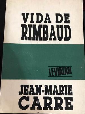La Vida De Rimbaud Jean Marie Carre