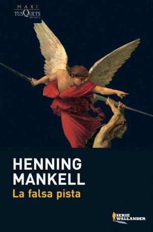 La falsa pista, De Henning Mankell, Editorial Tusquets.