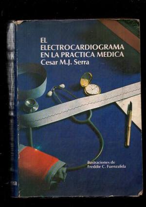 El Electrocardiograma En La Practica Médica. Cesar M J