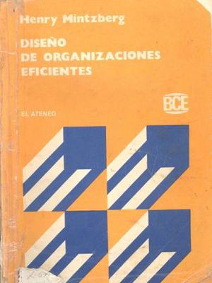 Diseño De Organizaciones Eficientes - Henry Mintzberg