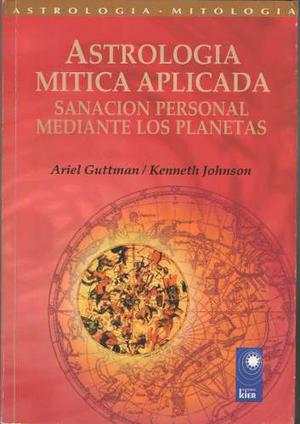 Ariel Guttman & Kenneth Johnson - Astrologia Mitica Aplicada