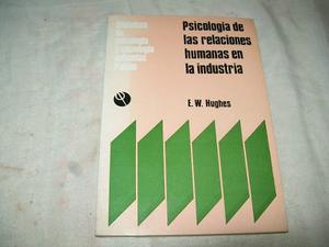 Psicología De Ls Relaciones Humanas En La Industria. Hughes