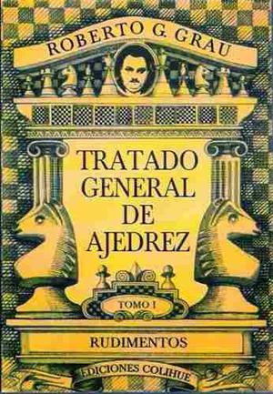 Tratado General De Ajedrez - Roberto Grau - Colihue