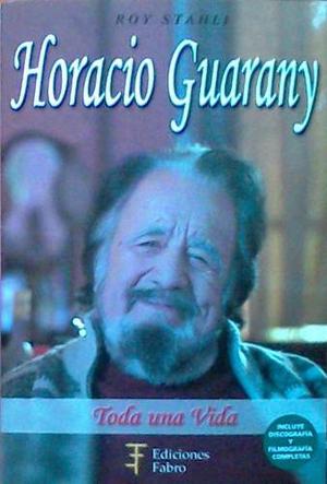 Horacio Guarany Toda Una Vida Stahli Roy Ediciones Fabro