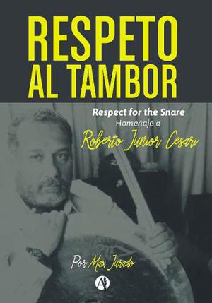 Libro Respeto Al Tambor Homenaje A Roberto Junior Cesari.