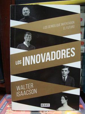 Los Innovadores Los Genios Que Inventaron El Futuro Isaacson