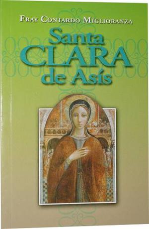 Santa Clara De Asís, Vida - Fray Contardo Miglioranza