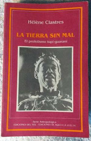 La Tierra Sin Mal. Profetismo Tupí-guaraní. Helene