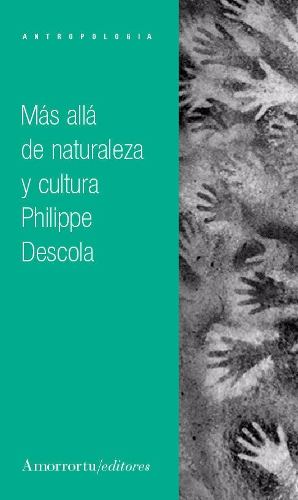 Más Allá De Naturaleza Y Cultura - P. Descola - Amorrortu