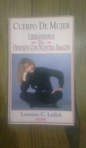 Libro Cuerpo De Mujer La Obsesion Con Nuestra Imagen (c37)