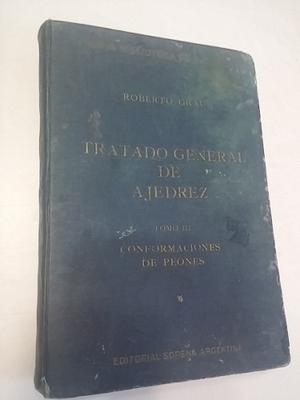 Tratado General De Ajedrez Robero Grau Tomo 3 1ra Edicion