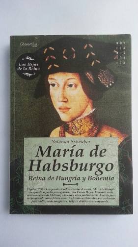 Maria De Habsburgo, Reina De Hungría Y Bohemia, Scheuber