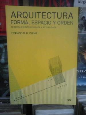 Arquitectura,forma Espacio Y Orden Francis D K Ching. Gg