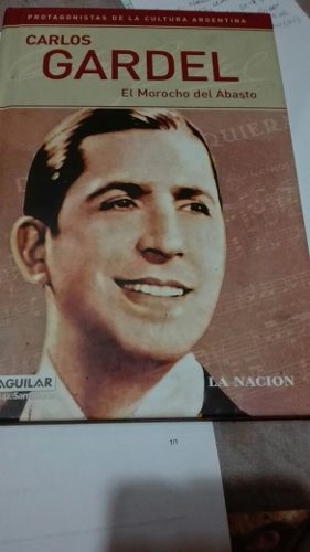 Gardel,carlos.el Morocho Del Abasto.la Nación.138 Páginas.