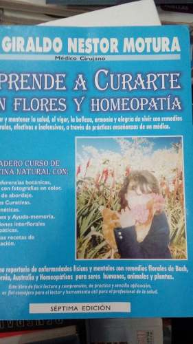 Aprende A Curarte Con Flores Y Homeopatía. Dr. Motura