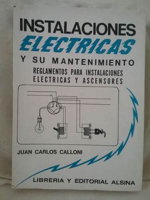 Instalaciones Eléctricas Y Su Mantenimiento. J. C. Calloni
