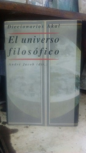 Libro El Universo Filosófico(diccionarios Akal) De Jacob.