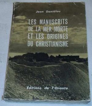 Les Manuscrites De La Mer Morte Et Les Origines Du Christian