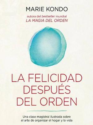 La Felicidad Después Del Orden De Marie Kondo