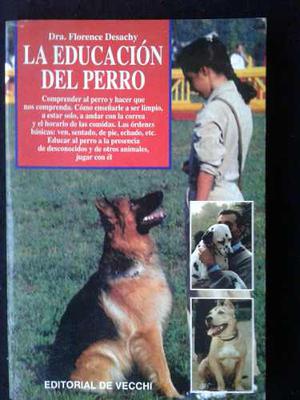 La Educacion Del Perro.ed De Vecchi.d Florence Desachy