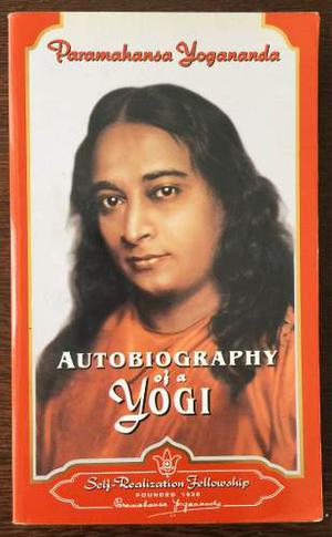 Autobiography Of A Yogi - Paramahansa Yogananda