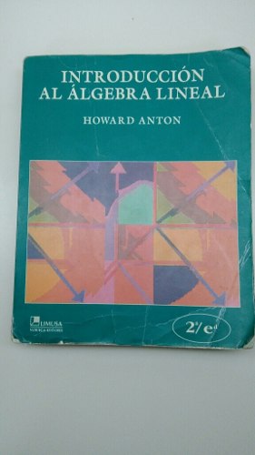 Libro Inteoduccion Al Algebra Lineal - Howard Anton Usado-