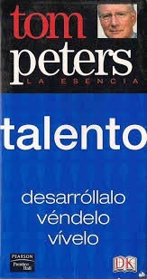 Talento Desarróllalo Véndelo Vívelo Tom Peters Pearson