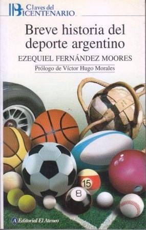 Breve Historia Del Deporte Argentino. E Fernandez Moores.