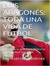 Luis Aragonés: Toda Una Vida De Fútbol - Digital Epub