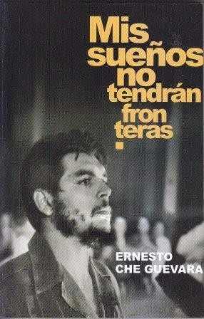 Mis Sueños No Tendran Fronteras. Ernesto Che Guevara. Nuevo