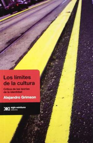 Los Límites De La Cultura De Grimson (siglo Xxi Editores)