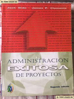 Administración Exitosa De Proyectos- J. Gido - J. Clements