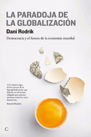 La Paradoja De La Globalización Dani Rodrik