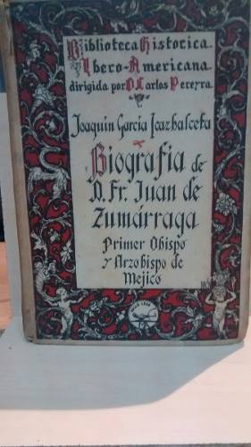 Biografía De D. Fr. Juan De Zumárraga. J. García