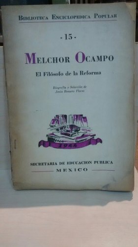 El Filósofo De La Reforma. Melchor Ocampo.