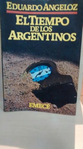 El Tiempo De Los Argentinos. Eduardo Angeloz.