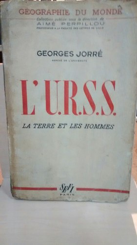 L' U. R. S. S. La Terre Et Les Hommes. Georges Jorré.