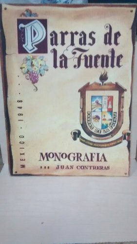 Parras De La Fuente. Monografia Por Juan Contreras.