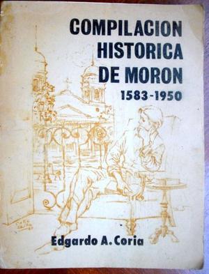COMPILACION HISTORICA DE MORON DESDE  A  DE EDGARDO