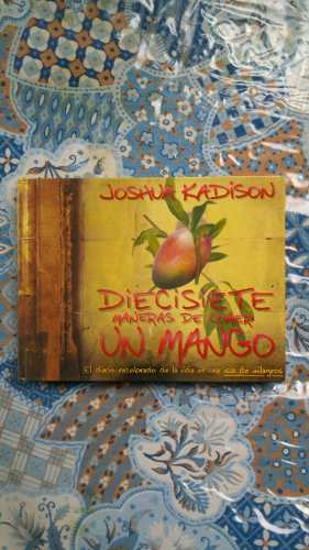 Libro Diecisiete Maneras De Comer Un Mango. Kadison,joshua.