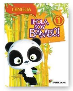 ¡ Hola Soy Bambu ! - 1 - Lengua - Santillana