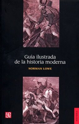 Norman Lowe - Guia Ilustrada De La Historia Moderna