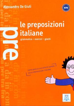 Le Preposizioni Italiane. Alma Edizioni