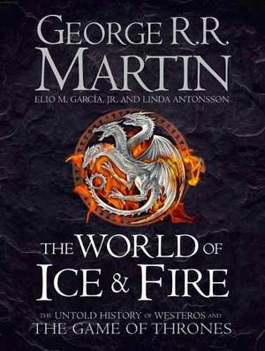 The World Of Ice & Fire George R. R. Martin - Harper Collins