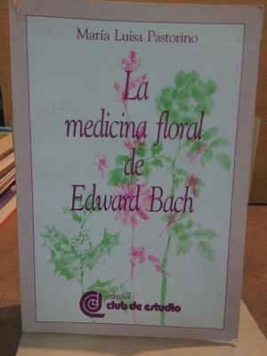 La Medicina Floral De Edward Bach. M. Luisa Pastorino.